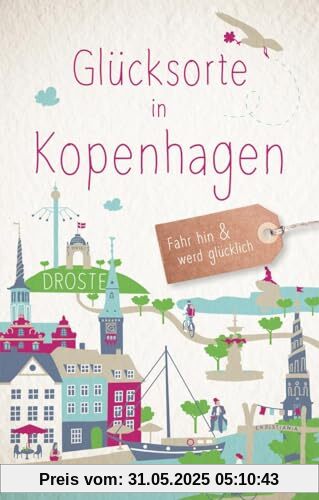 Glücksorte in Kopenhagen: Fahr hin & werd glücklich (Neuauflage)