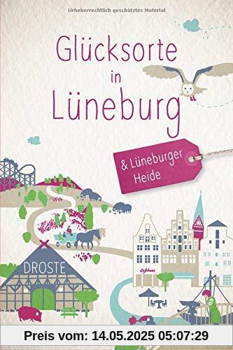 Glücksorte in Lüneburg und der Lüneburger Heide: Fahr hin und werd glücklich