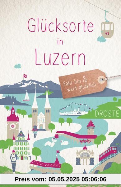 Glücksorte in Luzern: Fahr hin und werd glücklich