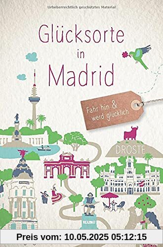 Glücksorte in Madrid: Fahr hin und werd glücklich