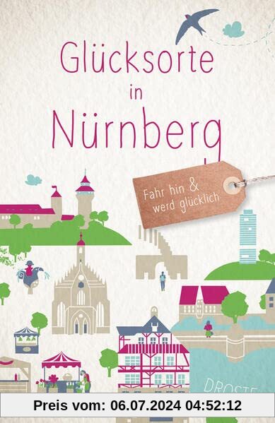 Glücksorte in Nürnberg: Fahr hin und werd glücklich (Neuauflage)