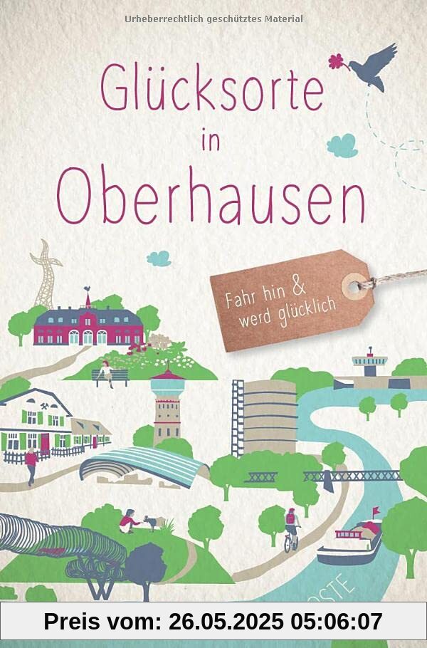 Glücksorte in Oberhausen: Fahr hin und werd glücklich