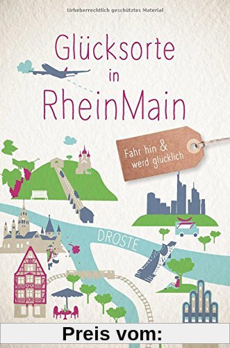 Glücksorte in RheinMain: Fahr hin und werd glücklich