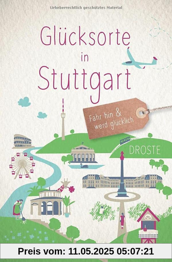 Glücksorte in Stuttgart: Fahr hin und werd glücklich (Neuauflage)