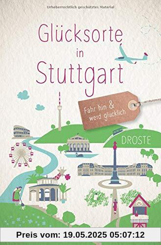 Glücksorte in Stuttgart: Fahr hin und werd glücklich