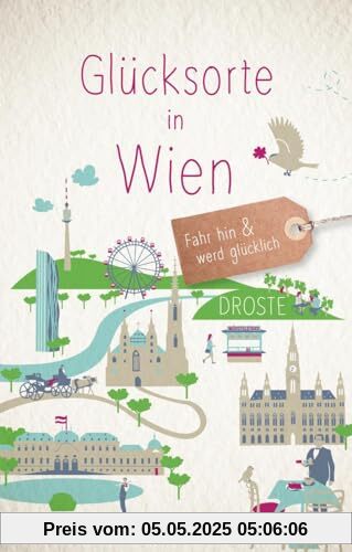 Glücksorte in Wien: Fahr hin & werd glücklich (Neuauflage)