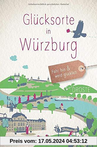Glücksorte in Würzburg: Fahr hin und werd glücklich