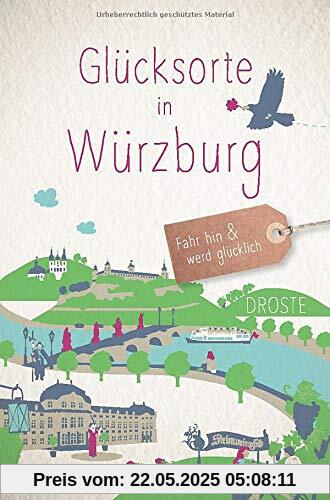 Glücksorte in Würzburg: Fahr hin und werd glücklich