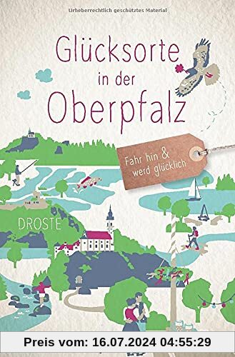 Glücksorte in der Oberpfalz: Fahr hin und werd glücklich