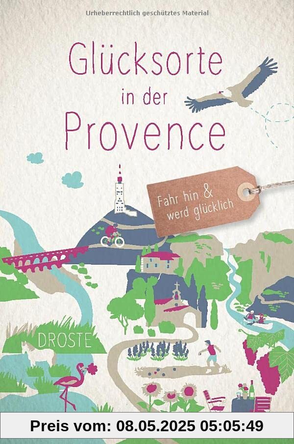 Glücksorte in der Provence: Fahr hin und werd glücklich