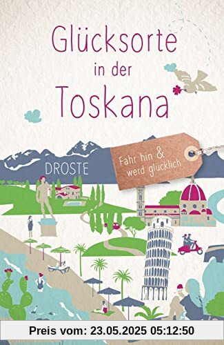 Glücksorte in der Toskana: Fahr hin & werd glücklich