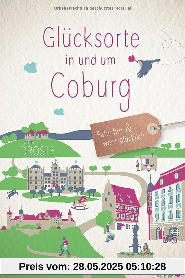Glücksorte in und um Coburg: Fahr hin und werd glücklich Glücksorte in und um Coburg: Fahr hin und werd glücklich