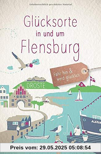 Glücksorte in und um Flensburg: Fahr hin und werd glücklich Glücksorte in und um Flensburg: Fahr hin und werd glücklich