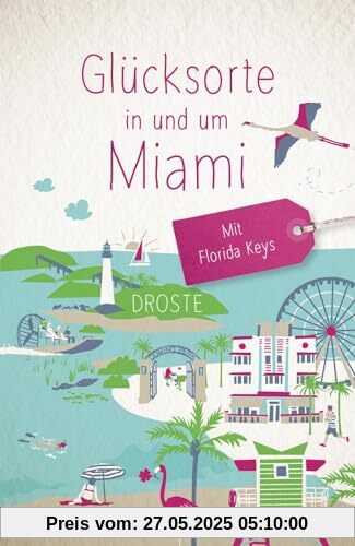 Glücksorte in und um Miami. Mit Florida Keys: Fahr hin & werd glücklich Glücksorte in und um Miami. Mit Florida Keys: Fahr hin & werd glücklich