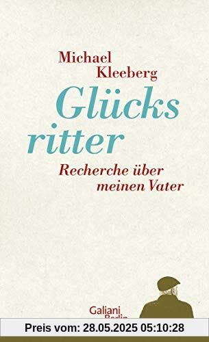 Glücksritter: Recherche über meinen Vater