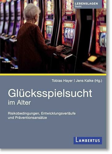 Glücksspielsucht im Alter: Risikobedingungen, Entwicklungsverläufe und Präventionsansätze Glücksspielsucht im Alter: Risikobedingungen, Entwicklungsverläufe und Präventionsansätze