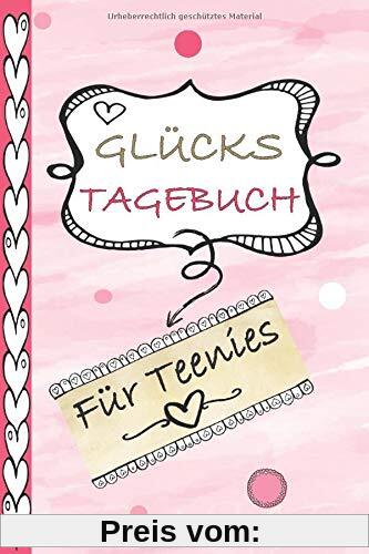 Glückstagebuch für Teenies: Originelles Ausfüllbuch für Teenager - Geschenkidee für Mädchen - kreatives Eintragbuch für Teenager - & Bucket List inkl. 60 Tage Glücks-Challenge