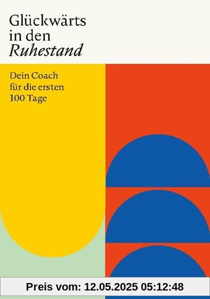 Glückwärts in den Ruhestand: Dein Coach für die ersten 100 Tage