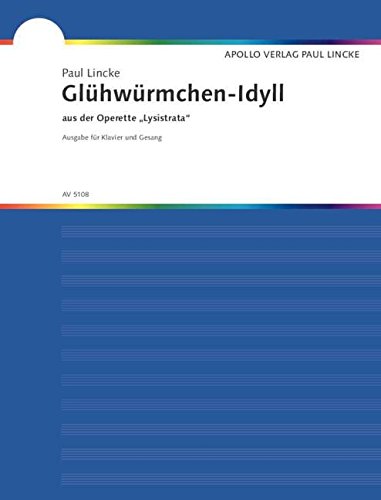 Glühwürmchen-Idyll: aus der Operette "Lysistrata". hohe oder mittlere Singstimme und Klavier. von Apollo