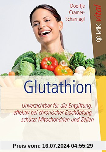 Glutathion: Unverzichtbar für die Entgiftung, effektiv bei chronischer Erschöpfung, schützt Mitochondrien und Zellen