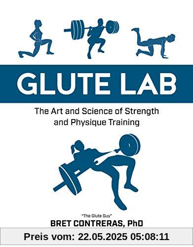 Glute Lab: The Art and Science of Strength and Physique Training