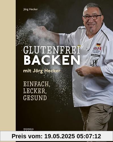 Glutenfrei Backen mit Jörg Hecker: Einfach, lecker, gesund