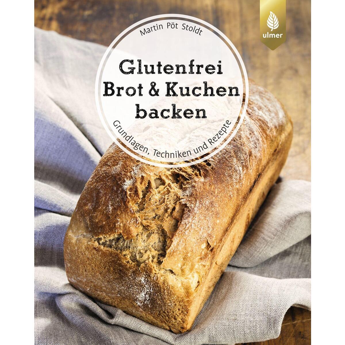 Glutenfrei Brot und Kuchen backen - endlich verständlich Glutenfrei Brot und Kuchen backen - endlich verständlich von Ulmer Eugen Verlag