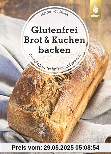 Glutenfrei Brot und Kuchen backen - endlich verständlich: Grundlagen, Techniken und Rezepte Glutenfrei Brot und Kuchen backen - endlich verständlich: Grundlagen, Techniken und Rezepte