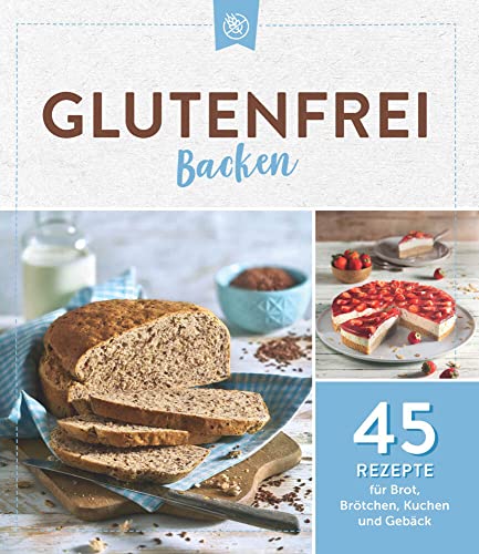 Glutenfrei backen: 45 Rezepte für Brot, Brötchen, Kuchen und Gebäck: 45 Rezepte für Brot, Brötchen, Kuchen & Gebäck Glutenfrei backen: 45 Rezepte für Brot, Brötchen, Kuchen und Gebäck: 45 Rezepte für Brot, Brötchen, Kuchen & Gebäck