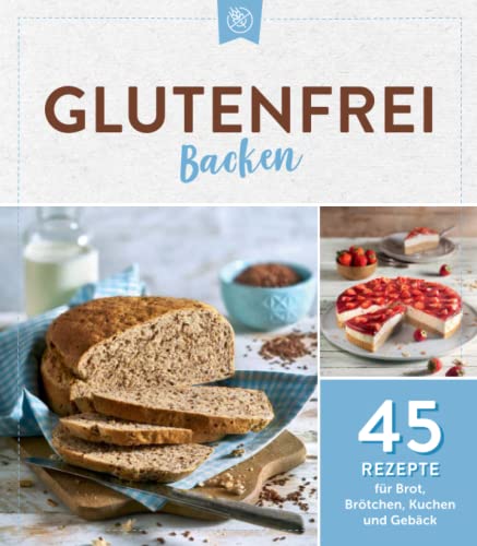 Glutenfrei backen: 45 Rezepte für Brot, Brötchen, Kuchen und Gebäck: 45 Rezepte für Brot, Brötchen, Kuchen & Gebäck Glutenfrei backen: 45 Rezepte für Brot, Brötchen, Kuchen und Gebäck: 45 Rezepte für Brot, Brötchen, Kuchen & Gebäck