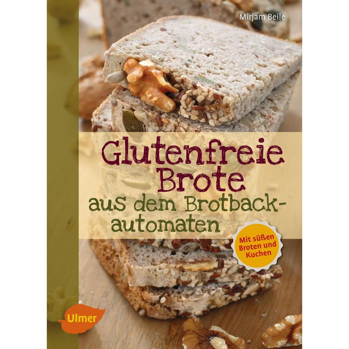 Glutenfreie Brote aus dem Brotbackautomaten von Ulmer Eugen Verlag