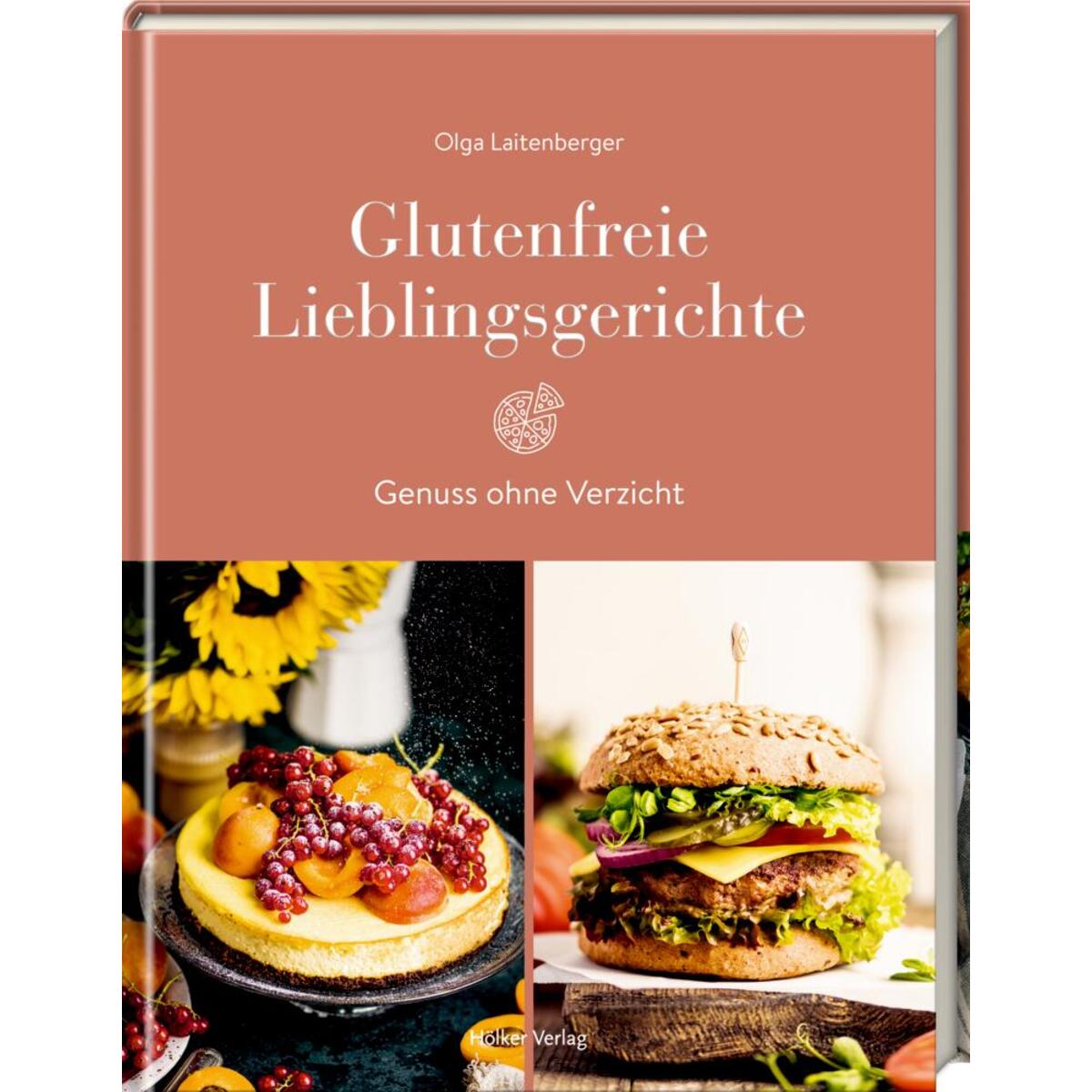 Glutenfreie Lieblingsgerichte Glutenfreie Lieblingsgerichte von Hoelker Verlag