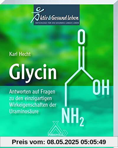 Glycin: Antworten auf Fragen zu den einzigartigen Wirkeigenschaften der Uraminosäure