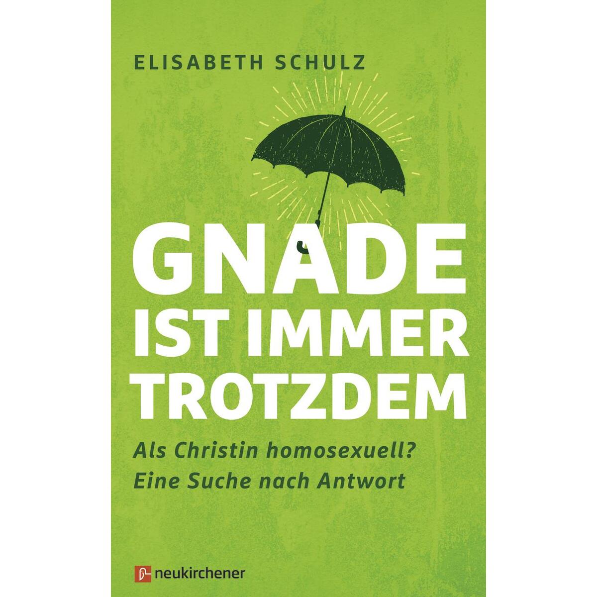 Gnade ist immer trotzdem von Neukirchener Verlag