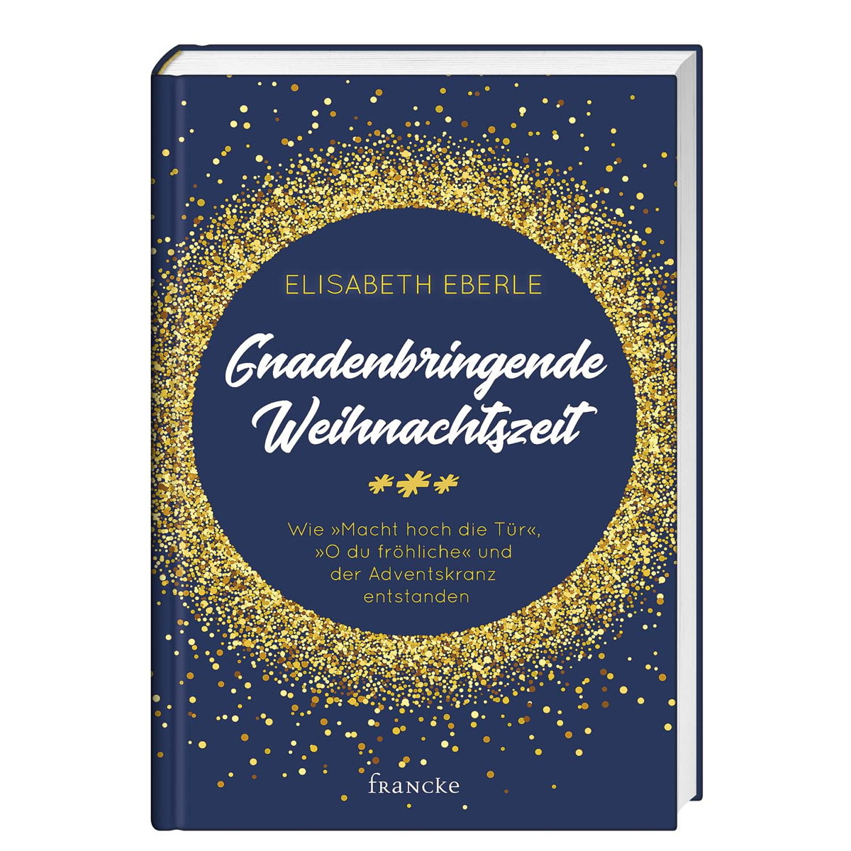 Gnadenbringende Weihnachtszeit Gnadenbringende Weihnachtszeit von Francke-Buchhandlung