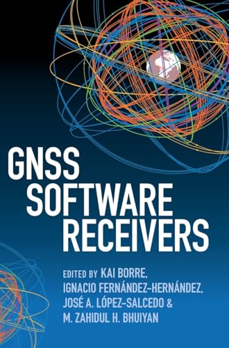 GNSS Software Receivers GNSS Software Receivers von Cambridge University Pr.