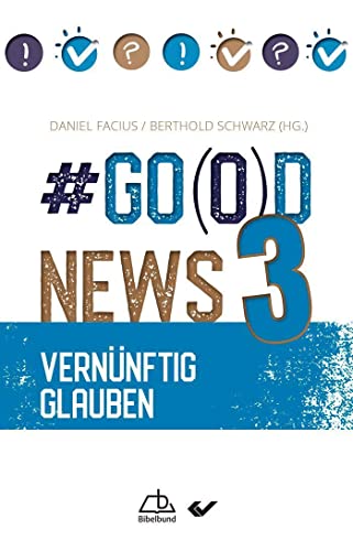 #Go(o)d News 3: Vernünftig glauben von Christliche Verlagsgesellschaft