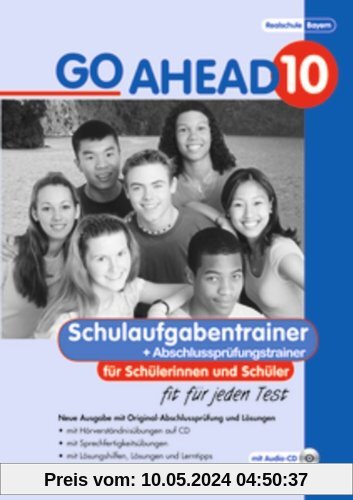 Go Ahead 10. Schulaufgaben- und Prüfungstrainer - Neubearbeitung, inkl. CDs, Lösungen und Original-Abschlussprüfung