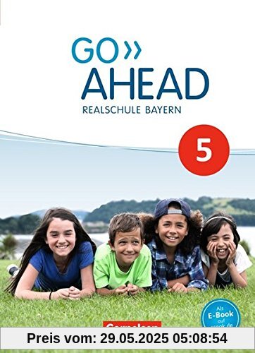Go Ahead - Ausgabe für Realschulen in Bayern - Neue Ausgabe / 5. Jahrgangsstufe - Schülerbuch Go Ahead - Ausgabe für Realschulen in Bayern - Neue Ausgabe / 5. Jahrgangsstufe - Schülerbuch