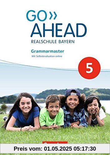 Go Ahead - Ausgabe für Realschulen in Bayern - Neue Ausgabe: 5. Jahrgangsstufe - Grammarmaster: Mit Selbstevaluation online Go Ahead - Ausgabe für Realschulen in Bayern - Neue Ausgabe: 5. Jahrgangsstufe - Grammarmaster: Mit Selbstevaluation online