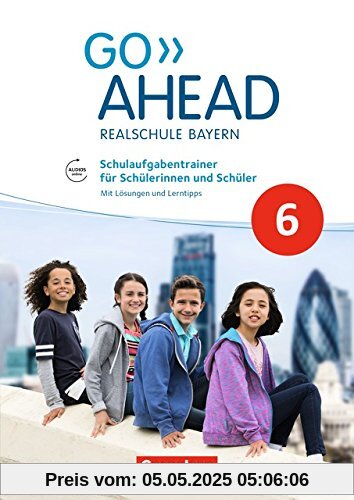 Go Ahead - Ausgabe für Realschulen in Bayern - Neue Ausgabe: 6. Jahrgangsstufe - Schulaufgabentrainer: Mit Lösungen als pdf- und Audios online