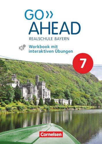 Go Ahead - Realschule Bayern 2017 - 7. Jahrgangsstufe: Workbook mit interaktiven Übungen online - Mit Audios online