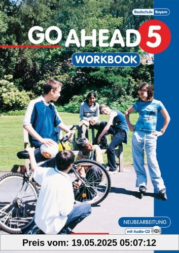 Go Ahead - Ausgabe für die sechsstufige Realschule in Bayern: 5. Jahrgangsstufe - Workbook mit CD: Ausgabe für sechsstufige Realschulen