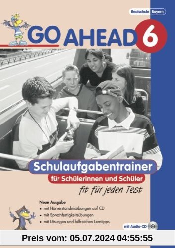 Go Ahead - Ausgabe für die sechsstufige Realschule in Bayern: 6. Jahrgangsstufe - Schulaufgabentrainer - Neubearbeitung: Mit CD und Lösungsheft