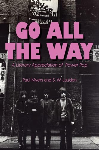 Go All The Way: A Literary Appreciation of Power Pop (The Mixtape Series)