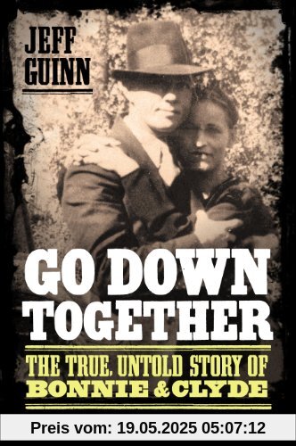 Go Down Together: The True, Untold Story of Bonnie and Clyde
