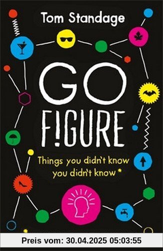 Go Figure: And Other Things You Didn't Know You Didn't Know: The Economist Explains Go Figure: And Other Things You Didn't Know You Didn't Know: The Economist Explains
