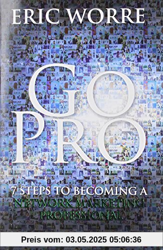 Go Pro - 7 Steps to Becoming a Network Marketing Professional Go Pro - 7 Steps to Becoming a Network Marketing Professional