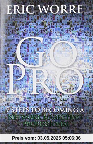 Go Pro - 7 Steps to Becoming a Network Marketing Professional