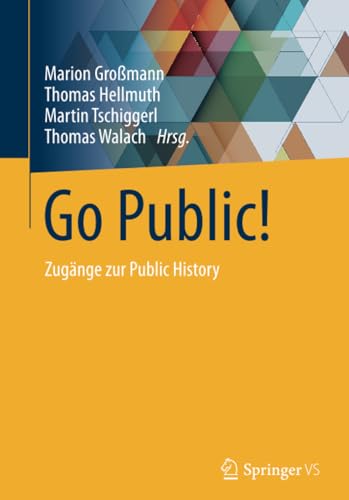 Go Public!: Zugänge zur Public History von Springer VS